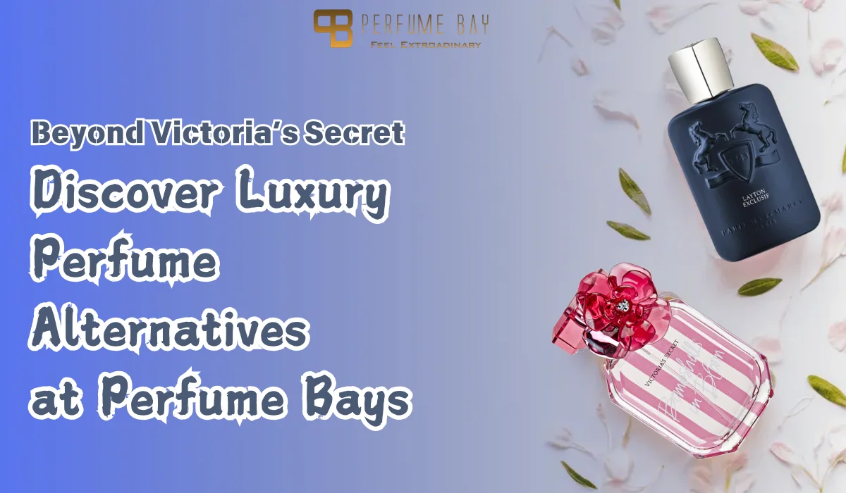 Beyond Victoria Secret: Discover Luxury Perfume Alternatives at Perfume Bays