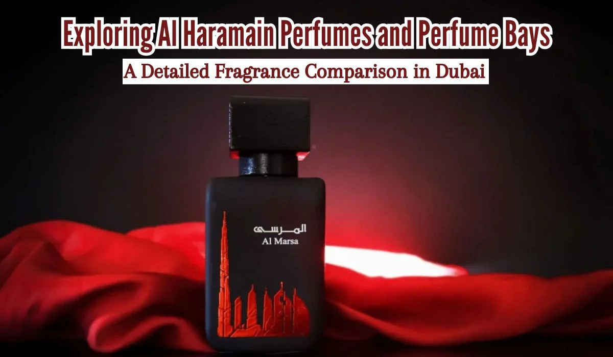 Exploring Al Haramain Perfumes and Perfume Bays A Detailed Fragrance Comparison in Dubai