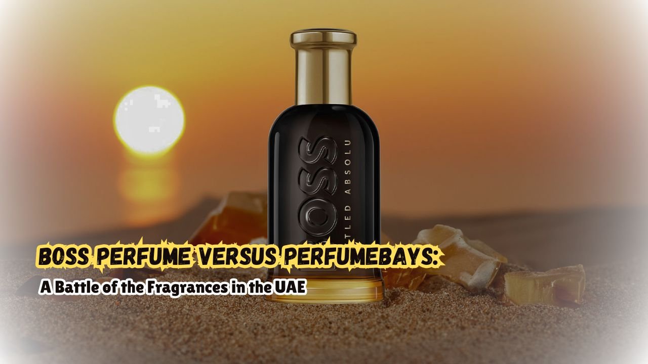 Boss Perfume versus PerfumeBays: A Battle of the Fragrances in the UAE