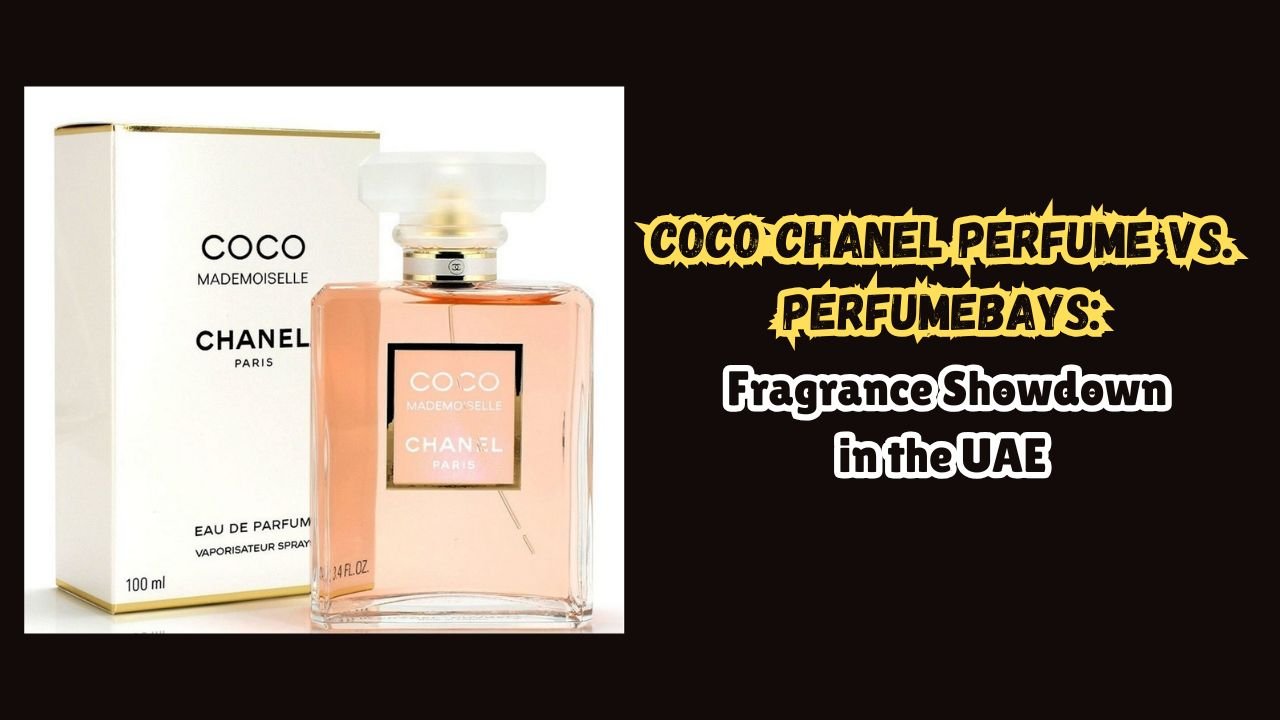 Coco Chanel Perfume vs. PerfumeBays: Fragrance Showdown in the UAE