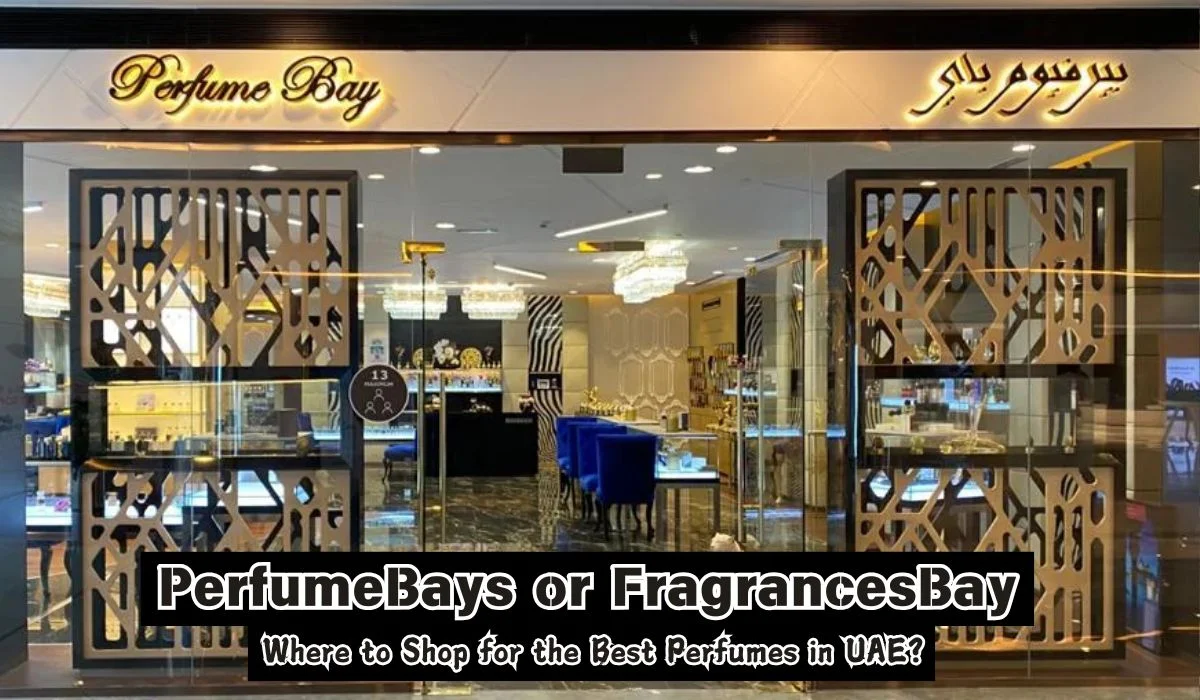 PerfumeBays or FragrancesBay Where to Shop for the Best Perfumes in UAE