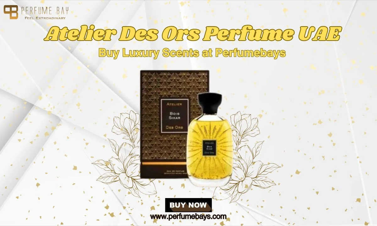 Atelier Des Ors Perfume UAE – Buy Luxury Scents at Perfumebays